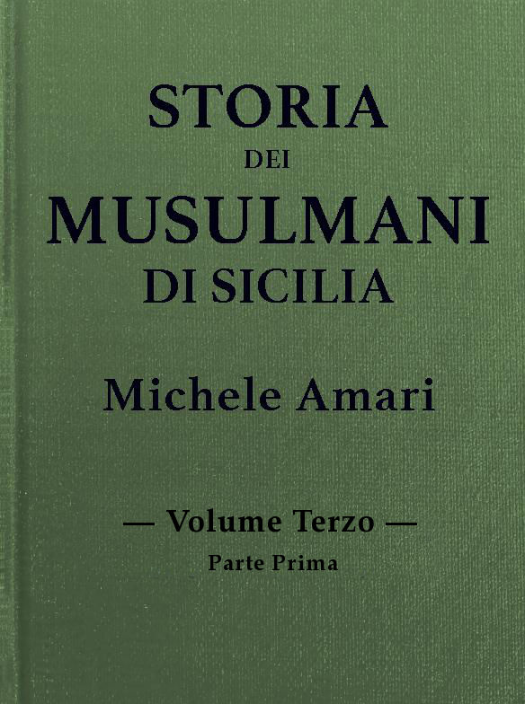 Storia dei musulmani di Sicilia, vol. III, parte I Storia dei musulmani di Sicilia, vol. III, parte I