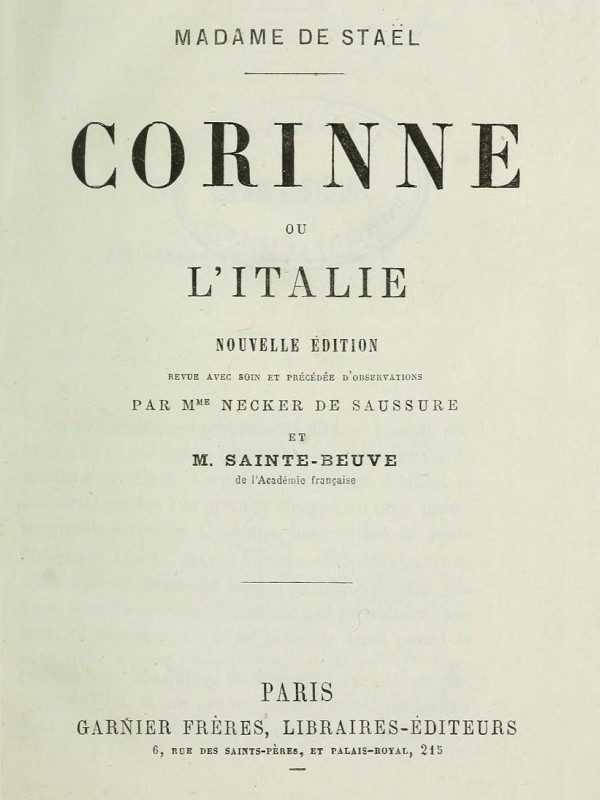 Corinne; ou, l'Italie Nouvelle édition revue avec soin et précédée d'observations par Mme Necker de Saussure et M. Sainte-Beuve de l'Académie française Corinne; ou, l'Italie Nouvelle édition revue avec soin et précédée d'observations par Mme Necker de Saussure et M. Sainte-Beuve de l'Académie française