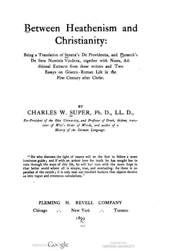 Between Heathenism and Christianity
Being a translation of Seneca's De Providentia, and Plutarch's De sera numinis vindicta, together with notes, additional extracts from these writers and two essays on Graeco-Roman life in the first century after Christ.