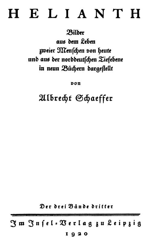 Helianth. Band 3 Bilder aus dem Leben zweier Menschen von heute und aus der norddeutschen Tiefebene Helianth. Band 3 Bilder aus dem Leben zweier Menschen von heute und aus der norddeutschen Tiefebene