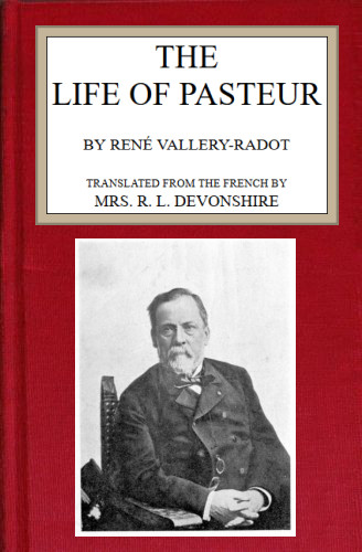 The life of Pasteur The life of Pasteur