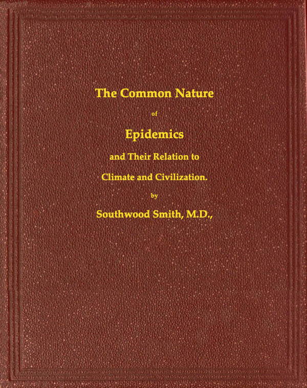 The Common Nature of Epidemics, and their relation to climate and civilization The Common Nature of Epidemics, and their relation to climate and civilization