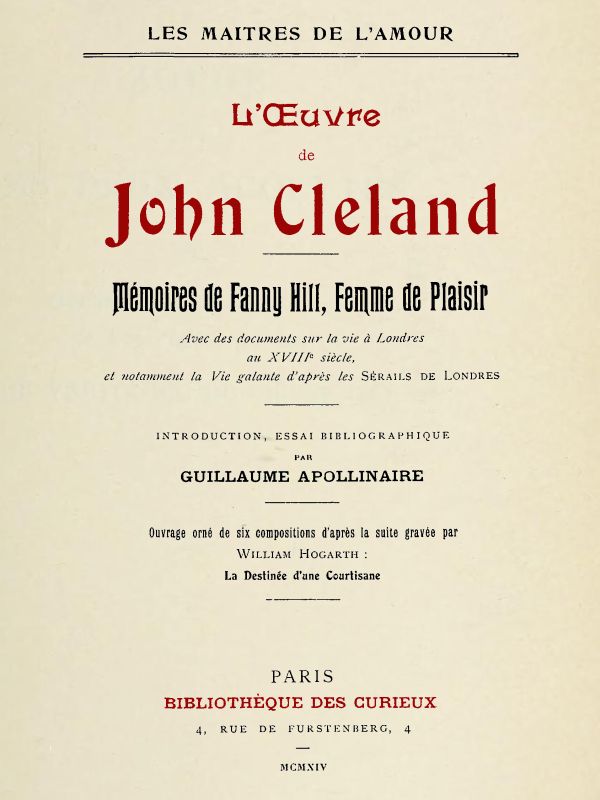 L'oeuvre de John Cleland: Mémoires de Fanny Hill, femme de plaisir
Introduction, essai bibliographique par Guillaume Apollinaire