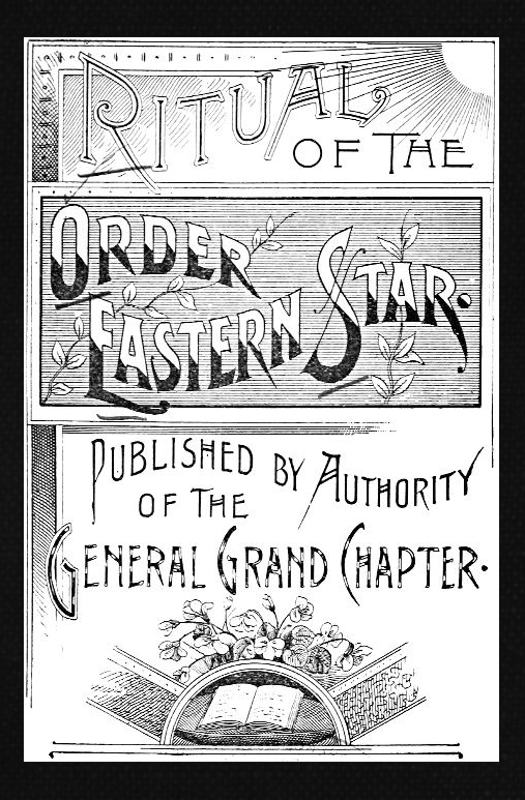 Ritual of the Order of the Eastern Star Ritual of the Order of the Eastern Star