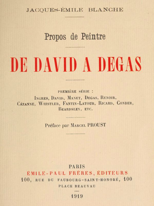 Propos de peintre, première série: de David à Degas Ingres, David, Manet, Degas, Renoir, Cézanne, Whistler, Fantin-Latour, Ricard, Conder, Beardsley, etc. Préface par Marcel Proust Propos de peintre, première série: de David à Degas Ingres, David, Manet, Degas, Renoir, Cézanne, Whistler, Fantin-Latour, Ricard, Conder, Beardsley, etc. Préface par Marcel Proust