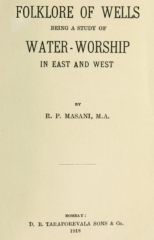 Folklore of Wells: Being a Study of Water-Worship in East and West Folklore of Wells: Being a Study of Water-Worship in East and West