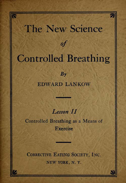 The New Science of Controlled Breathing, Vol. 2 (of 2) The Secret of Strength, Energy and Beauty—Through Breath Control The New Science of Controlled Breathing, Vol. 2 (of 2) The Secret of Strength, Energy and Beauty—Through Breath Control
