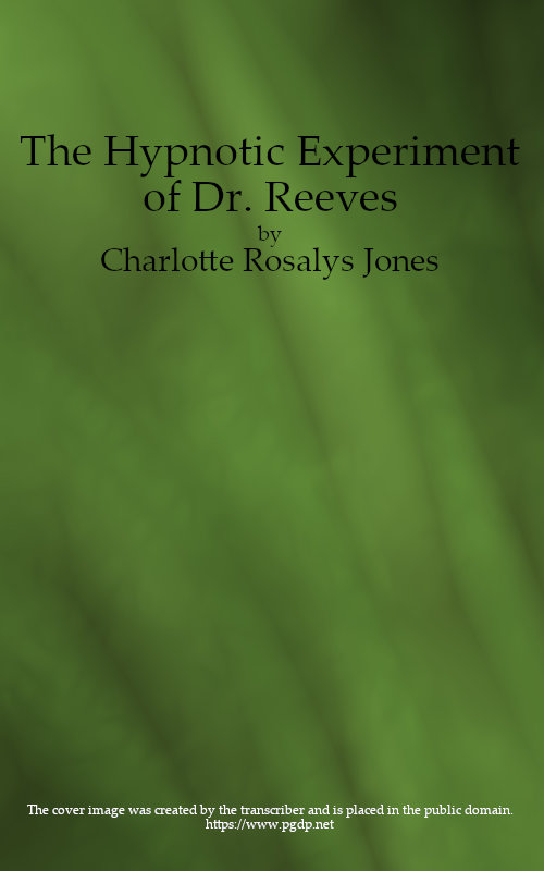 The Hypnotic Experiment of Dr. Reeves, and Other Stories