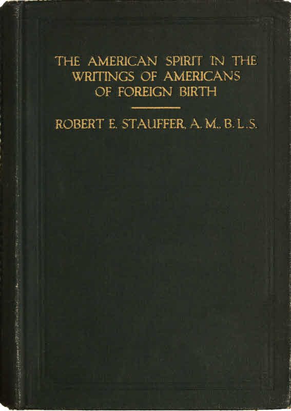 The American Spirit in the Writings of Americans of Foreign Birth The American Spirit in the Writings of Americans of Foreign Birth
