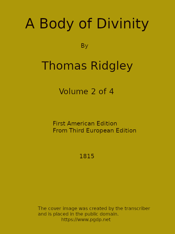 A Body of Divinity, Vol. 2 (of 4) Wherein the doctrines of the Christian religion are explained and defended, being the substance of several lectures on the Assembly's Larger Catechism A Body of Divinity, Vol. 2 (of 4) Wherein the doctrines of the Christian religion are explained and defended, being the substance of several lectures on the Assembly's Larger Catechism