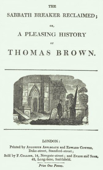 The Sabbath Breaker Reclaimed; or, a pleasing history of Thomas Brown The Sabbath Breaker Reclaimed; or, a pleasing history of Thomas Brown