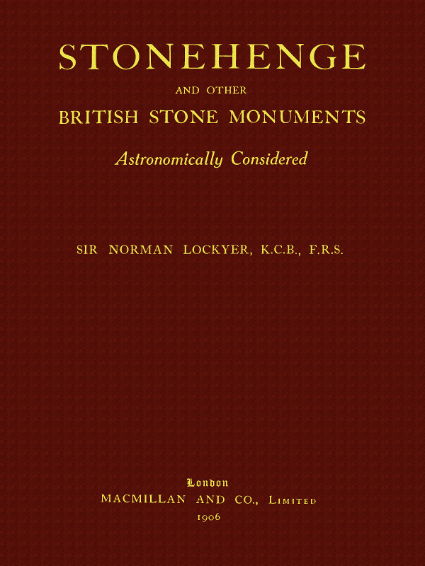 Stonehenge and Other British Stone Monuments Astronomically Considered