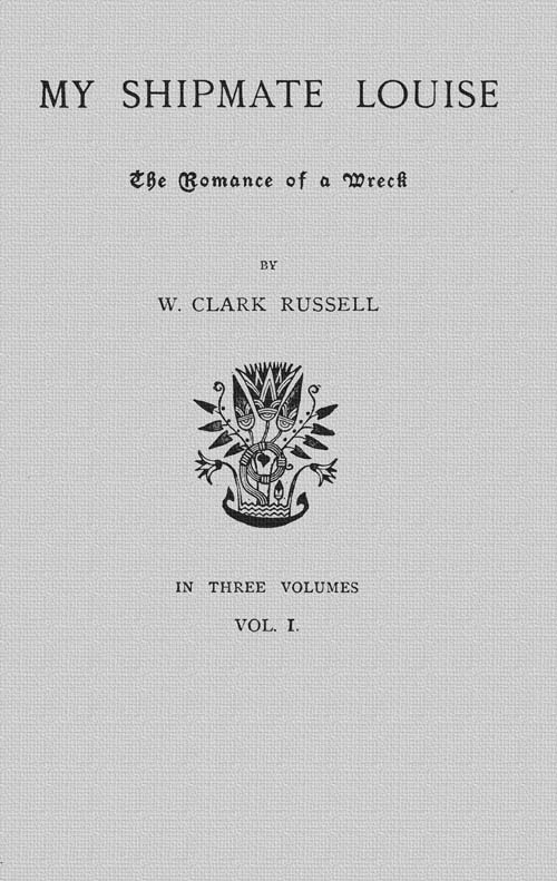 My Shipmate Louise: The Romance of a Wreck, Volume 1 (of 3)