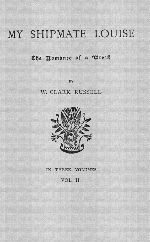 My Shipmate Louise: The Romance of a Wreck, Volume 2 (of 3)