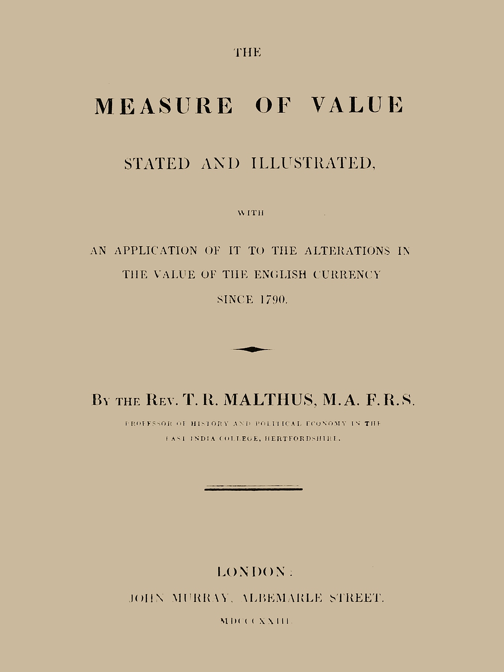 The Measure of Value Stated and Illustrated
With an Application of it to the Alterations in the Value of the English Currency since 1790