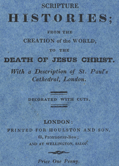 Scripture Histories; from the Creation of the World, to the Death of Jesus Christ With a Description of St. Paul's Church, London Scripture Histories; from the Creation of the World, to the Death of Jesus Christ With a Description of St. Paul's Church, London