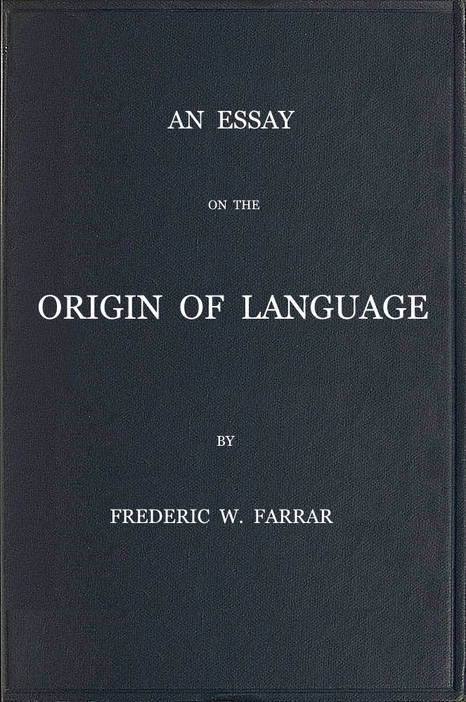 An essay on the origin of language, based on modern researches, and especially on the works of M. Renan An essay on the origin of language, based on modern researches, and especially on the works of M. Renan