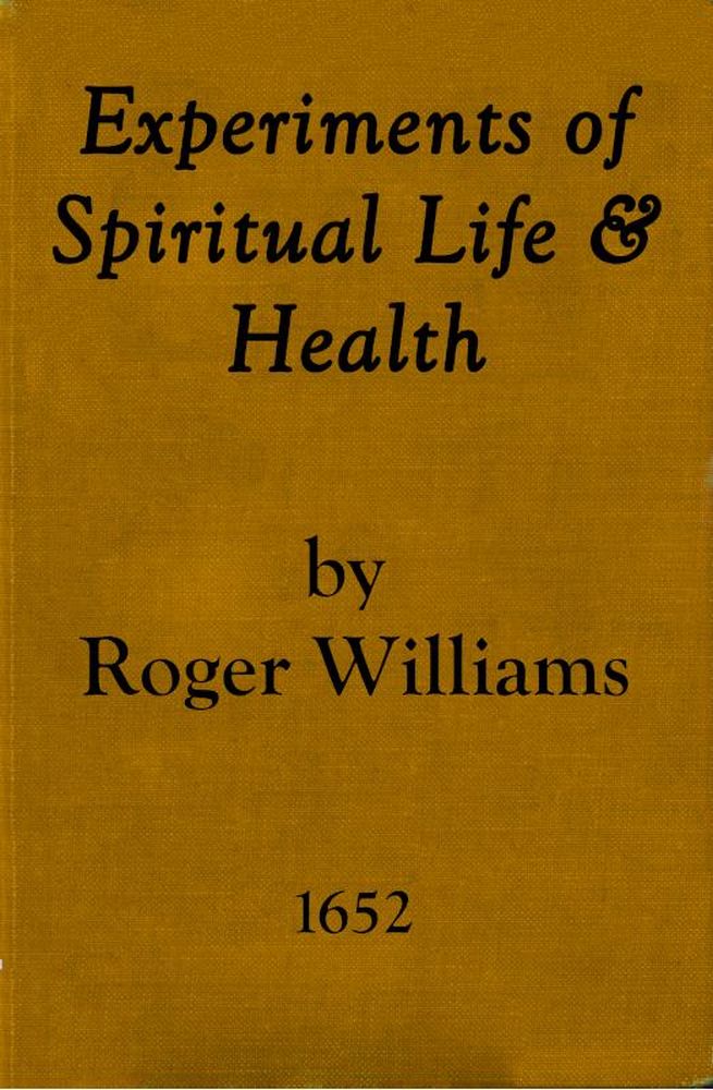 Experiments of Spiritual Life & Health, and Their Preservatives
In Which the Weakest Child of God May Get Assurance of His Spirituall Life and Blessednesse Etc.