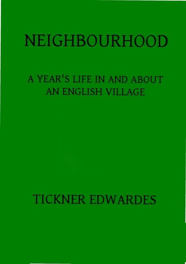 Neighbourhood: A year's life in and about an English village Neighbourhood: A year's life in and about an English village