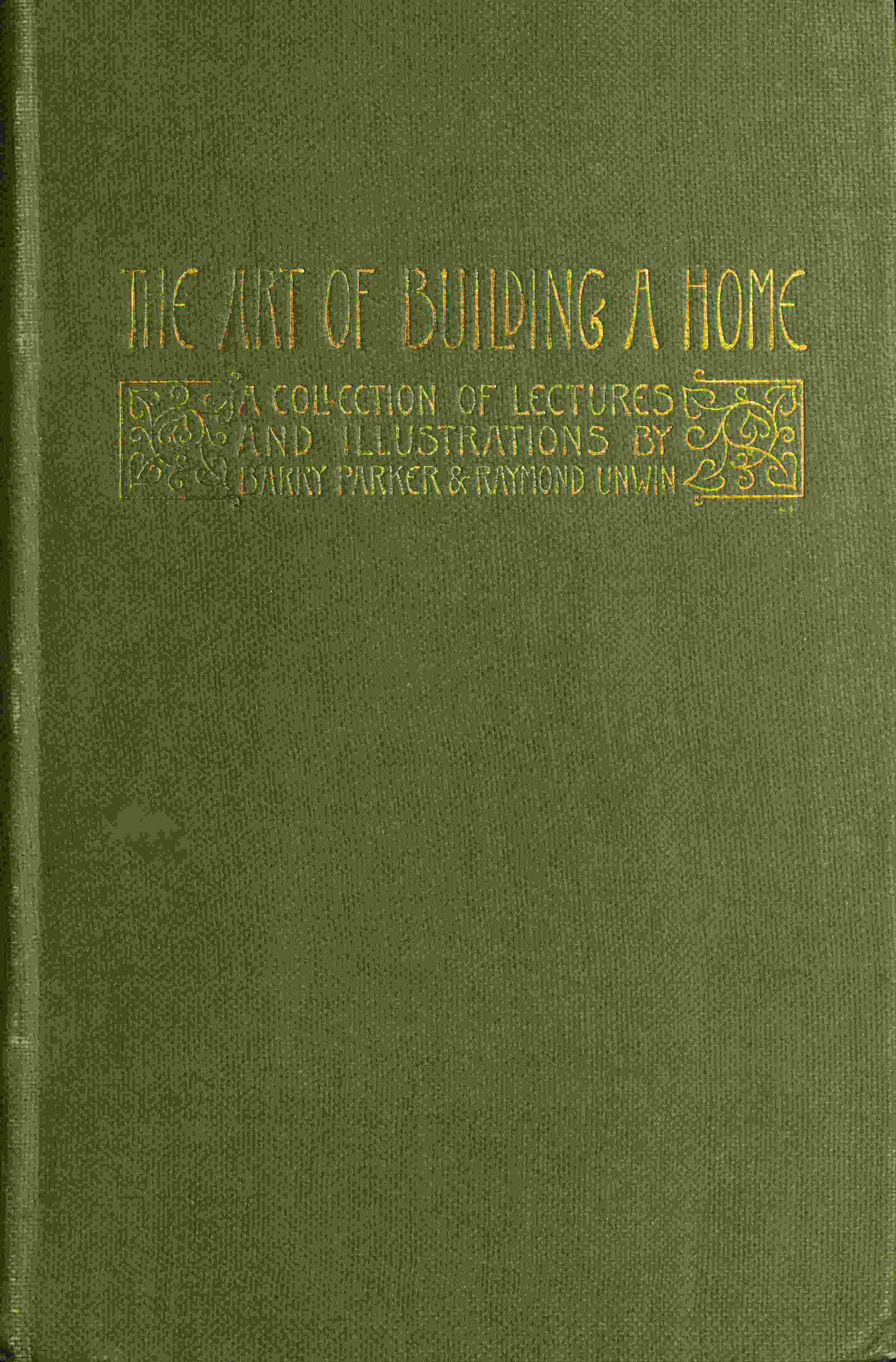 The Art of Building a Home: A collection of lectures and illustrations The Art of Building a Home: A collection of lectures and illustrations