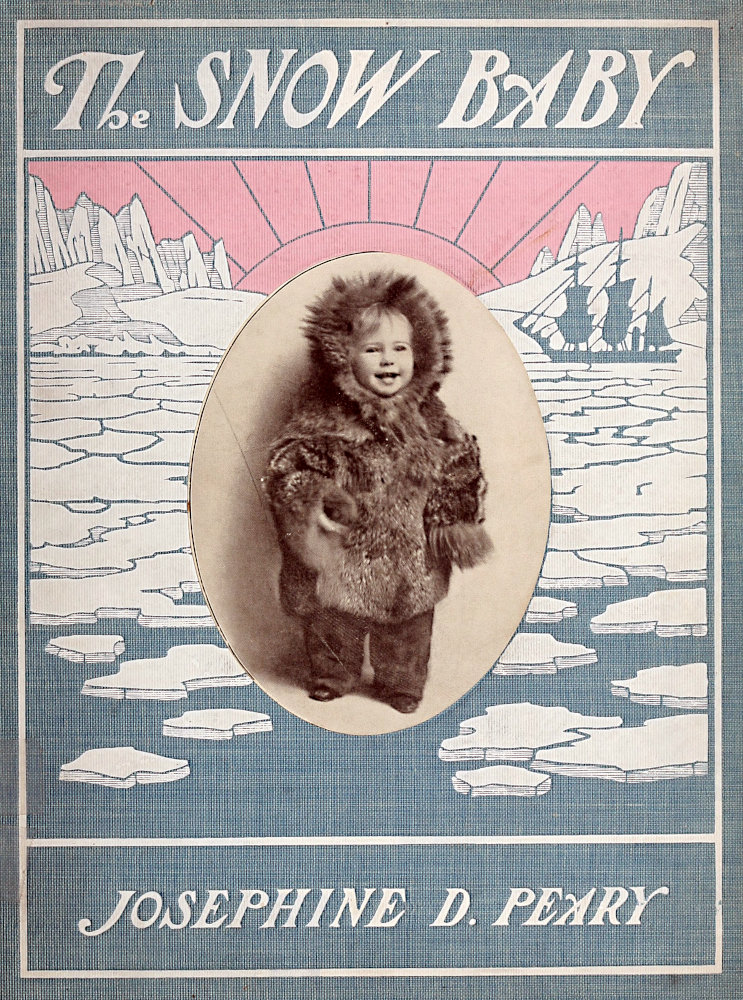 The Snow Baby: A true story with true pictures The Snow Baby: A true story with true pictures