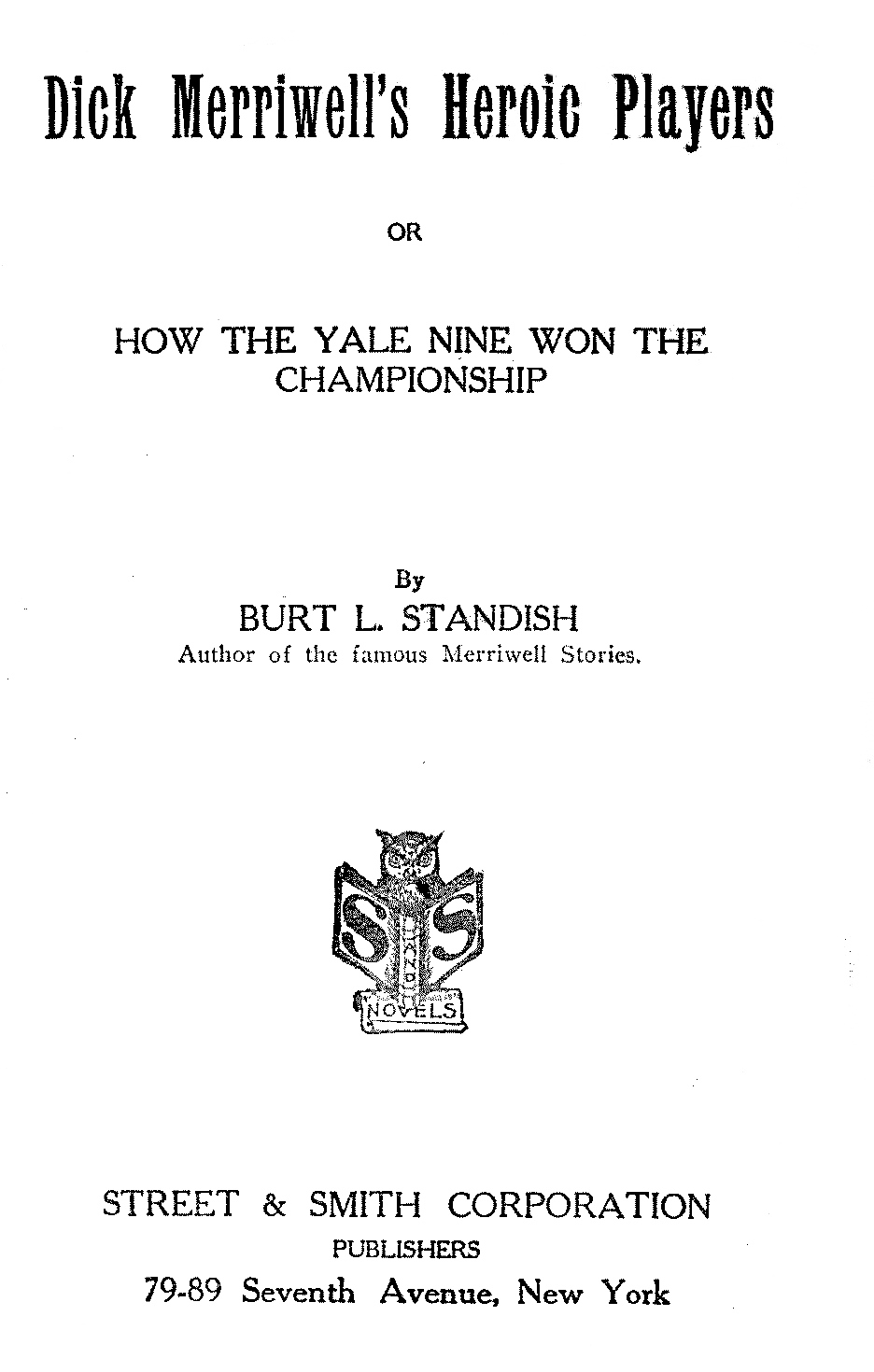 Dick Merriwell's Heroic Players; Or, How the Yale Nine Won the Championship Dick Merriwell's Heroic Players; Or, How the Yale Nine Won the Championship