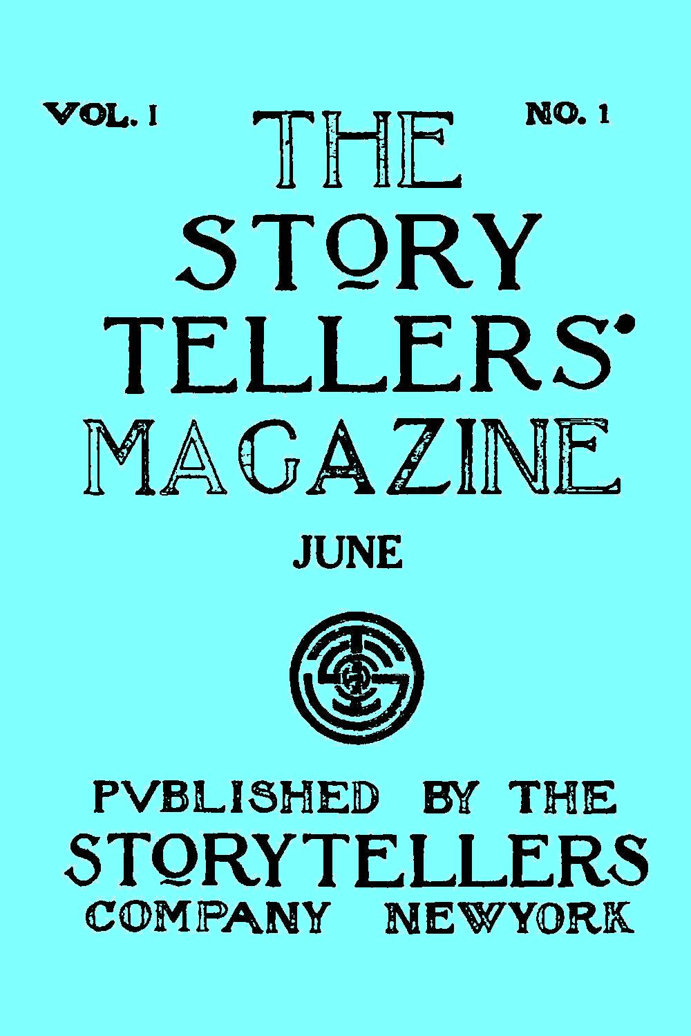 The Story Tellers' Magazine, Vol. I, No. 1, June 1913 The Story Tellers' Magazine, Vol. I, No. 1, June 1913