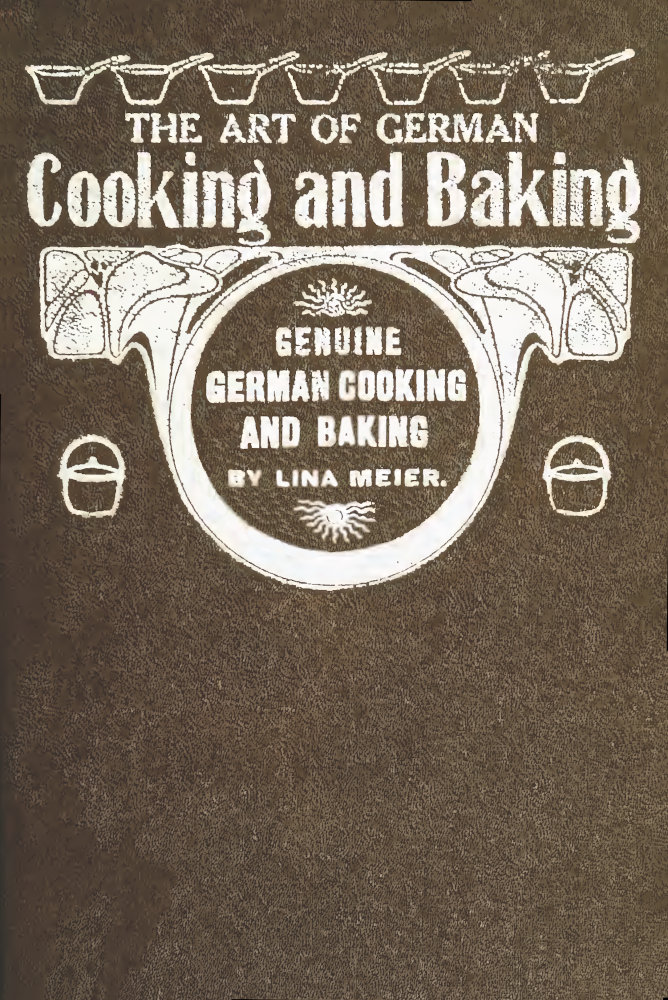 The Art of German Cooking and Baking Revised and Enlarged Edition The Art of German Cooking and Baking Revised and Enlarged Edition