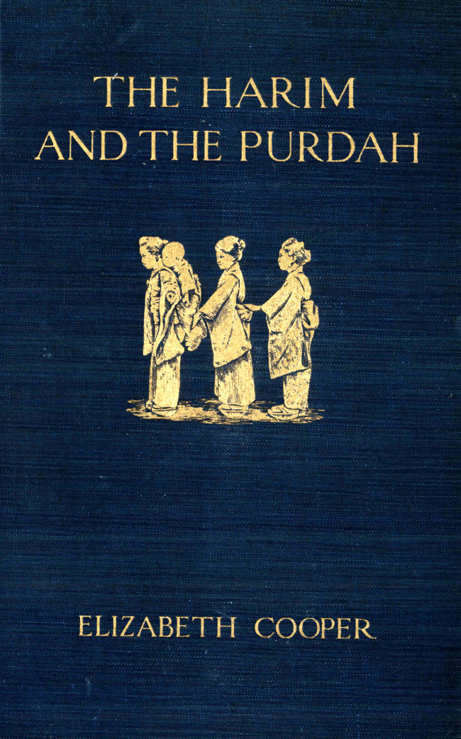 The Harim and the Purdah: Studies of Oriental Women The Harim and the Purdah: Studies of Oriental Women