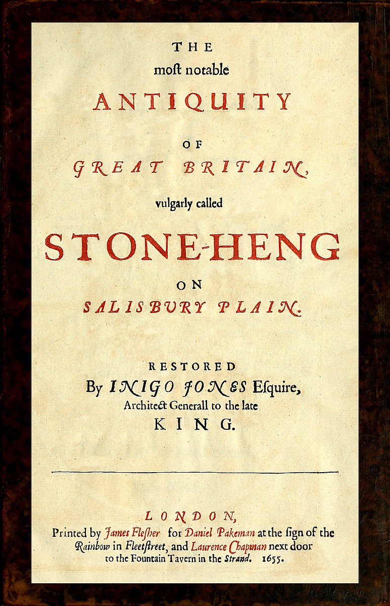 The most notable Antiquity of Great Britain, vulgarly called Stone-Heng, on Salisbury Plain
Restored by Inigo Jones Esquire, Architect Generall to the late King