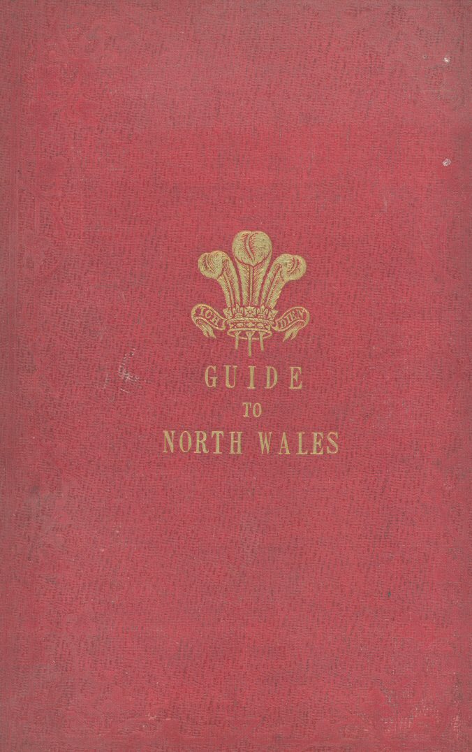 The Tourist's Guide through North Wales The Tourist's Guide through North Wales