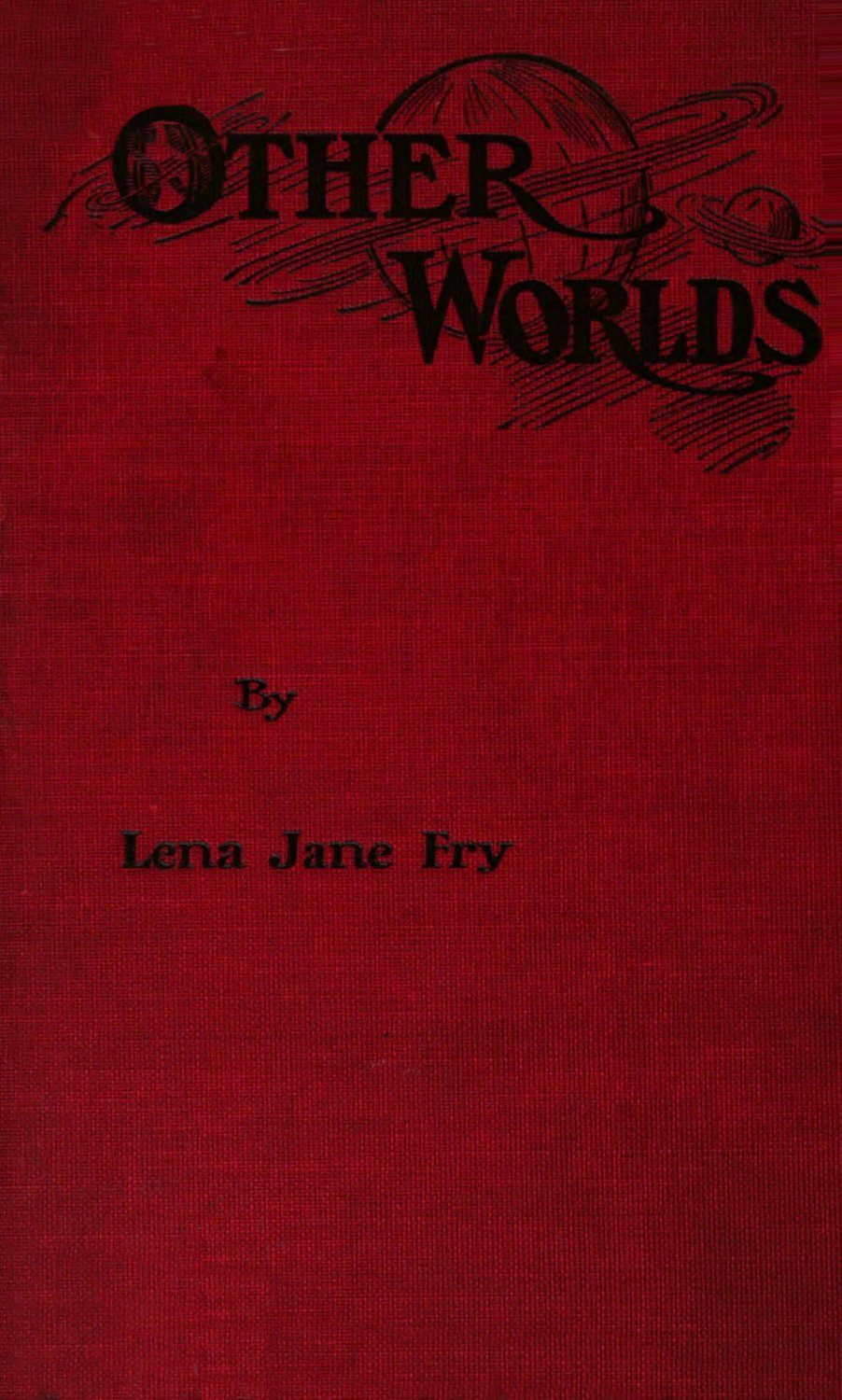 Other Worlds
A story concerning the wealth earned by American citizens and showing how it can be secured to them instead of to the trusts
