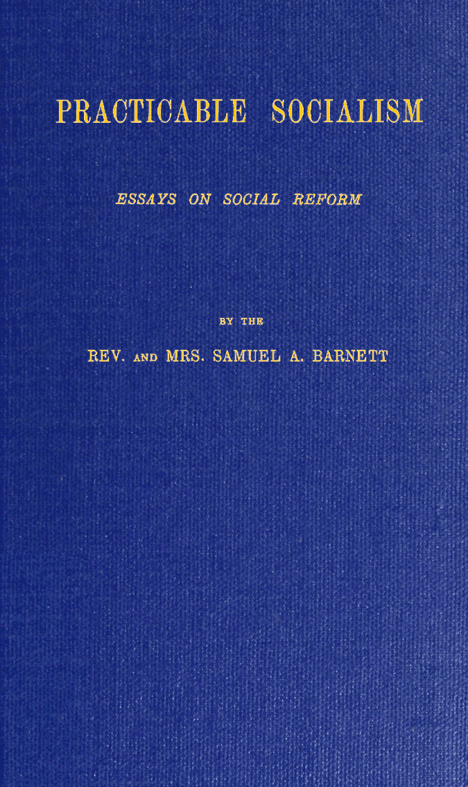 Practicable Socialism: Essays on Social Reform Practicable Socialism: Essays on Social Reform