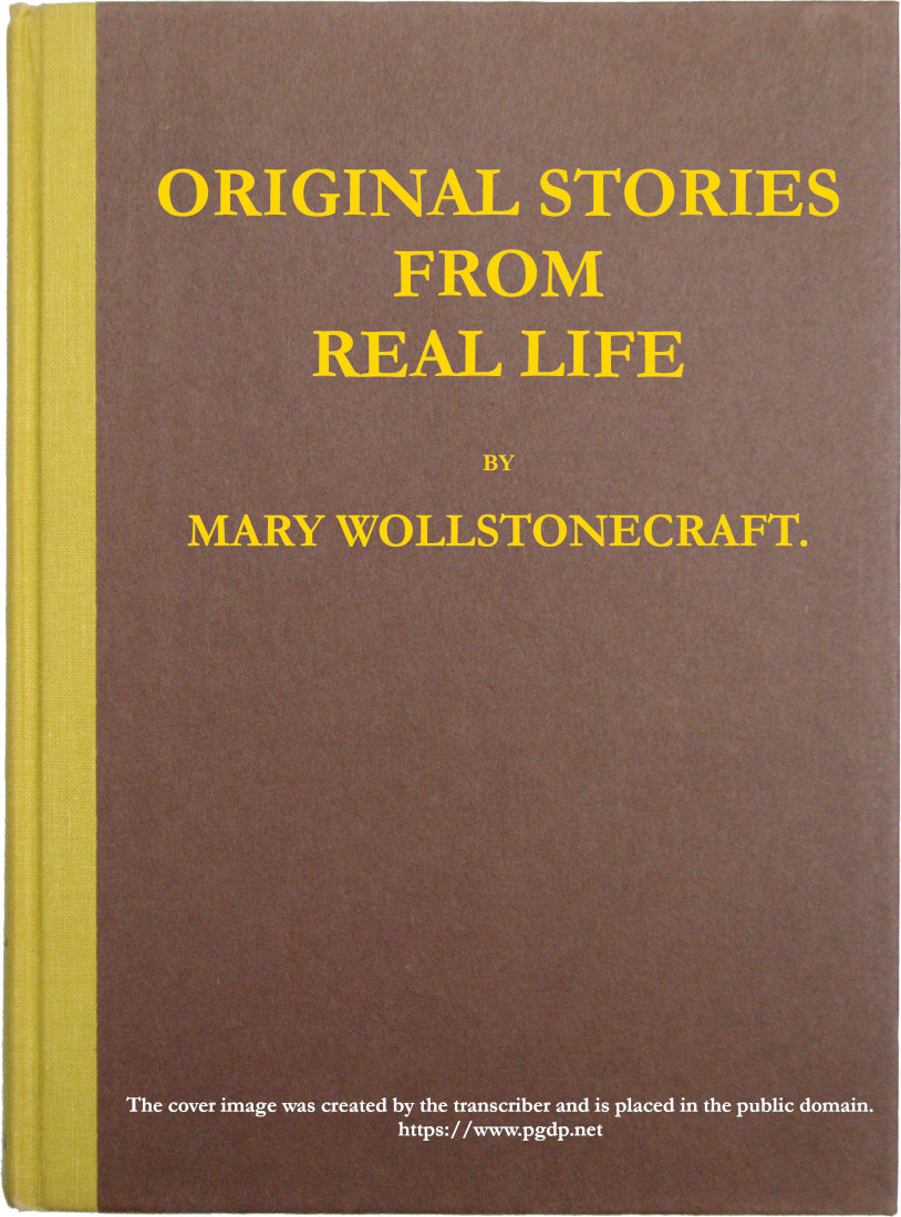 Original stories from real life With conversations, calculated to regulate the affections, and form the mind to truth and goodness. Original stories from real life With conversations, calculated to regulate the affections, and form the mind to truth and goodness.