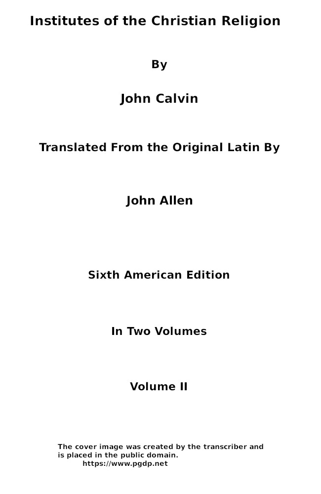 Institutes of the Christian Religion (Vol. 2 of 2) Institutes of the Christian Religion (Vol. 2 of 2)