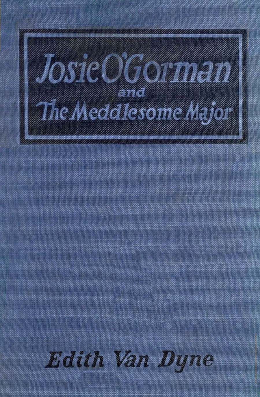 Josie O'Gorman and the Meddlesome Major Josie O'Gorman and the Meddlesome Major