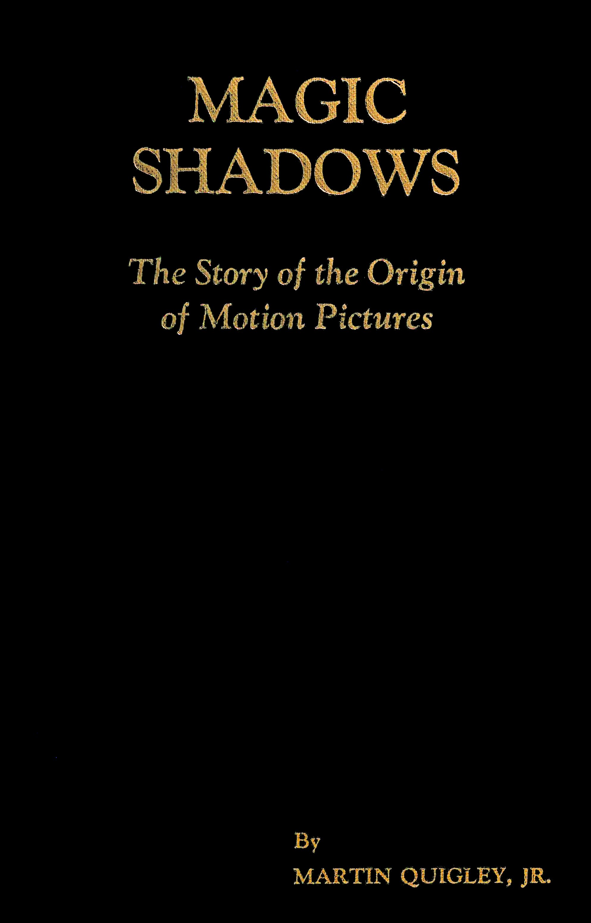 Magic Shadows: The Story of the Origin of Motion Pictures Magic Shadows: The Story of the Origin of Motion Pictures