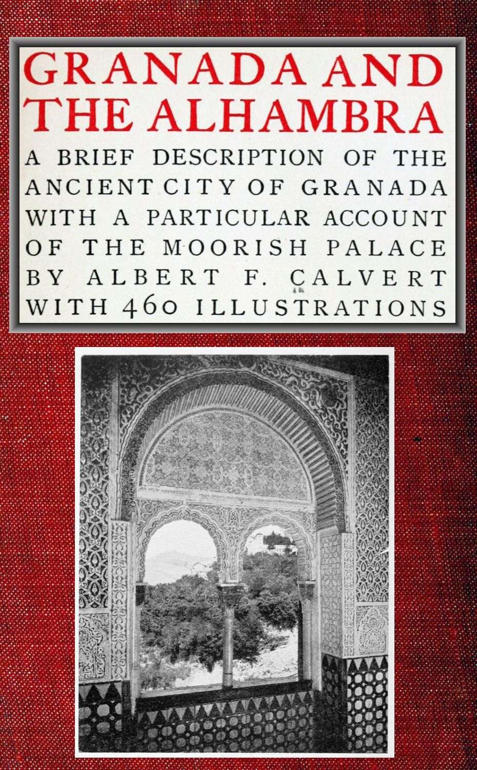 Granada and the Alhambra
A brief description of the ancient city of Granada, with a particular account of the Moorish palace