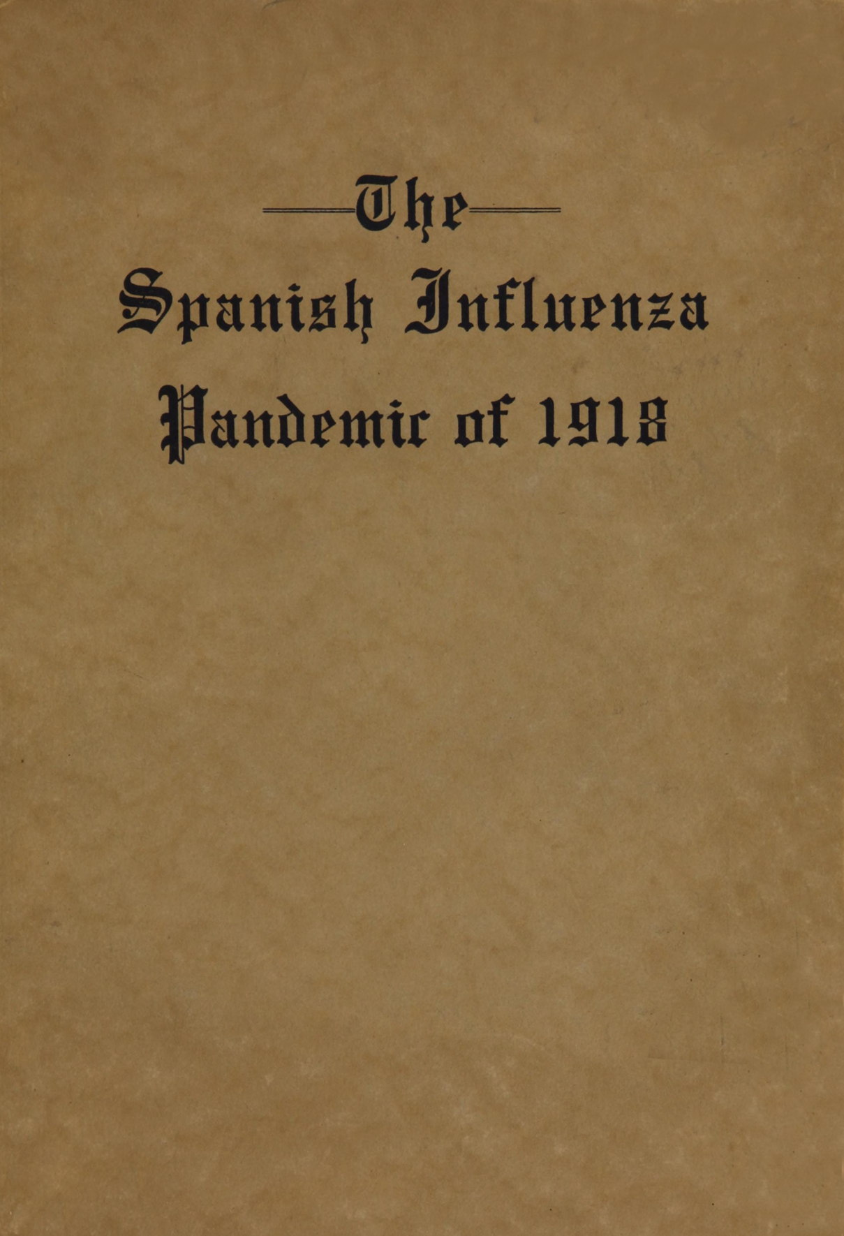The Spanish Influenza Pandemic of 1918
An Account of Its Ravages in Luzerne County, Pennsylvania, and the Efforts Made to Combat and Subdue It