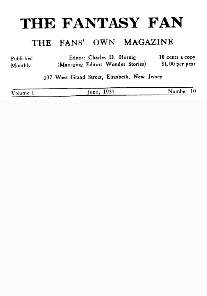 The Fantasy Fan, Volume 1, Number 10, June 1934 The Fan's Own Magazine The Fantasy Fan, Volume 1, Number 10, June 1934 The Fan's Own Magazine