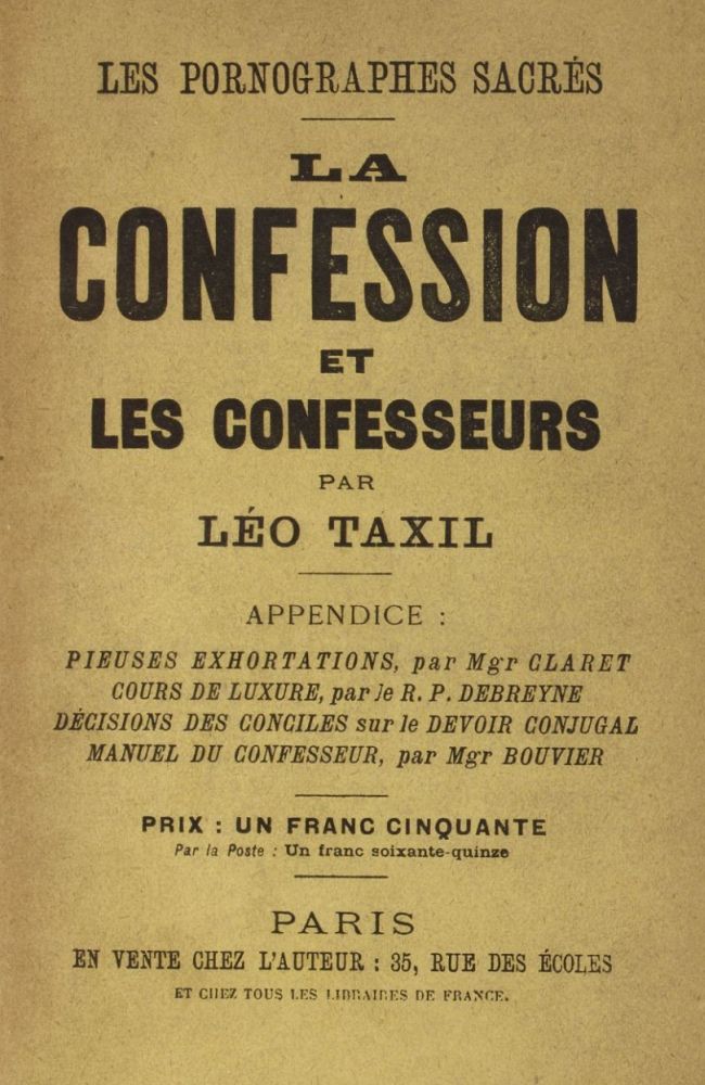 Les pornographes sacrés: La confession et les confesseurs Appendice: Pieuses exhortations, par Monseigneur Claret; Mœchialogie, par le R. P. Debreyne; Compendium; et les Diaconales, par Monseigneur Bouvier Les pornographes sacrés: La confession et les confesseurs Appendice: Pieuses exhortations, par Monseigneur Claret; Mœchialogie, par le R. P. Debreyne; Compendium; et les Diaconales, par Monseigneur Bouvier
