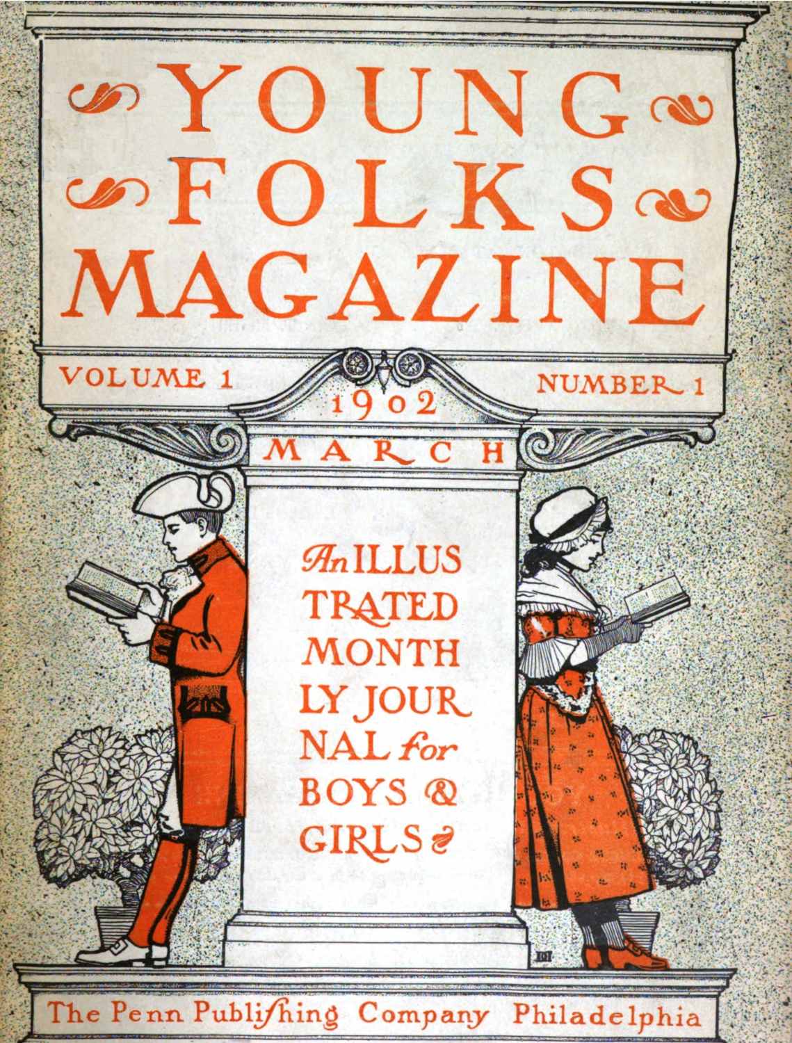 Young Folks Magazine, Vol. I, No. 1, March 1902 An Illustrated Monthly Journal for Boys & Girls Young Folks Magazine, Vol. I, No. 1, March 1902 An Illustrated Monthly Journal for Boys & Girls