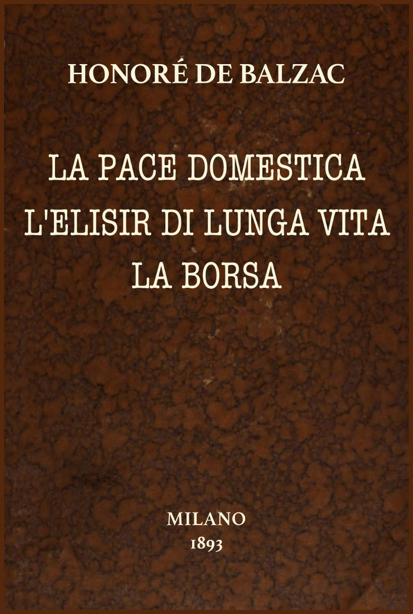 La pace domestica; L'elisir di lunga vita; La borsa: Racconti scelti La pace domestica; L'elisir di lunga vita; La borsa: Racconti scelti