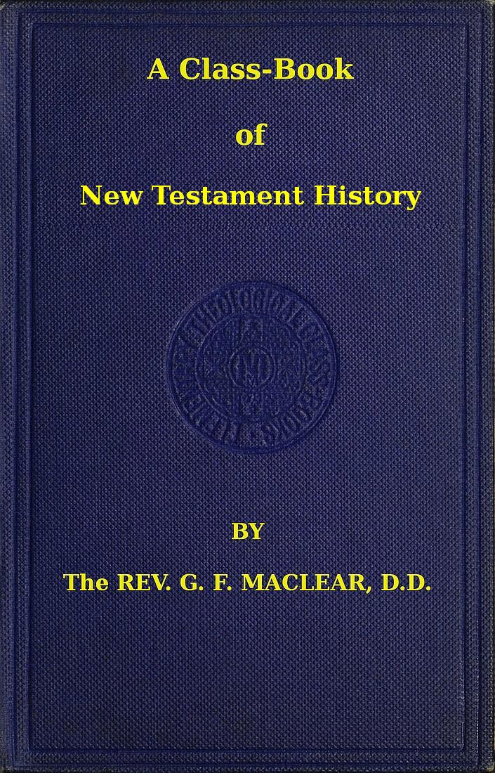 A Class-Book of New Testament History A Class-Book of New Testament History