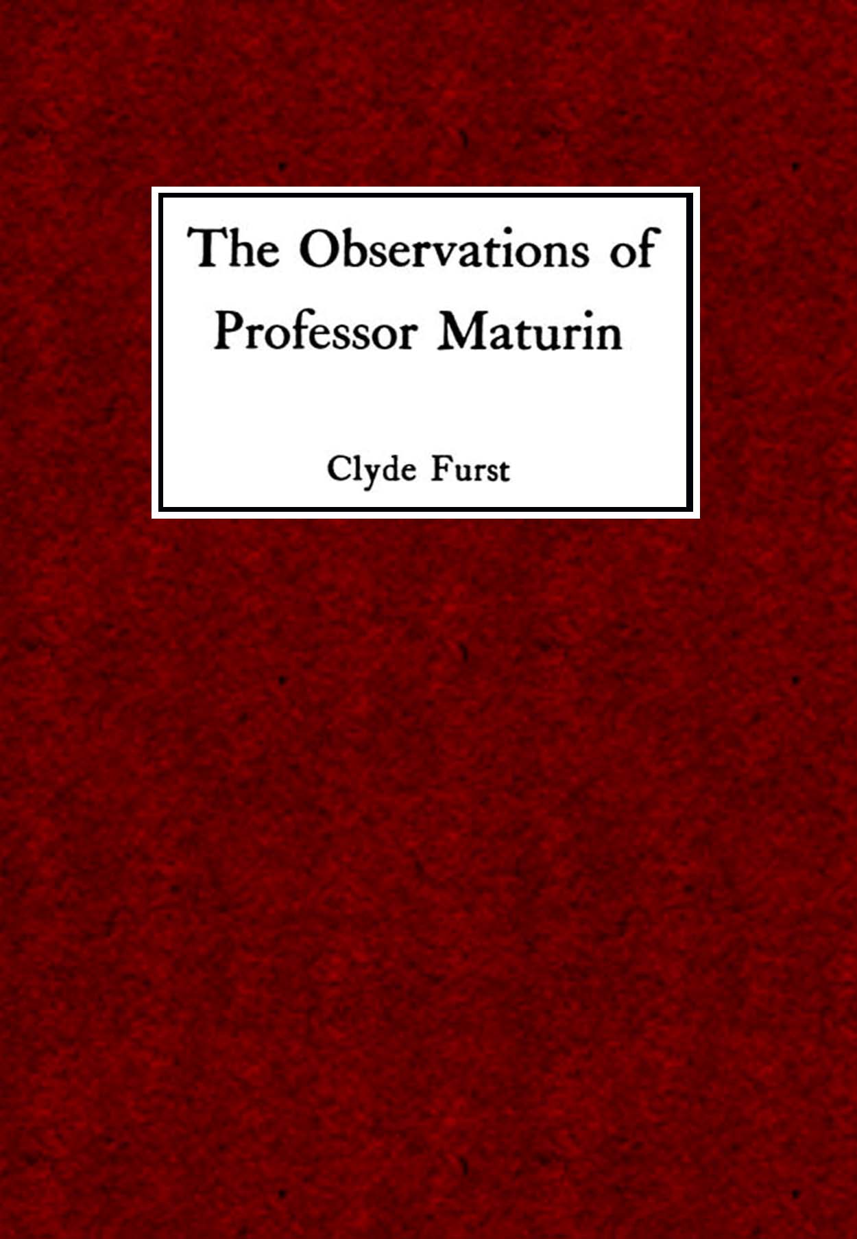 The Observations of Professor Maturin The Observations of Professor Maturin