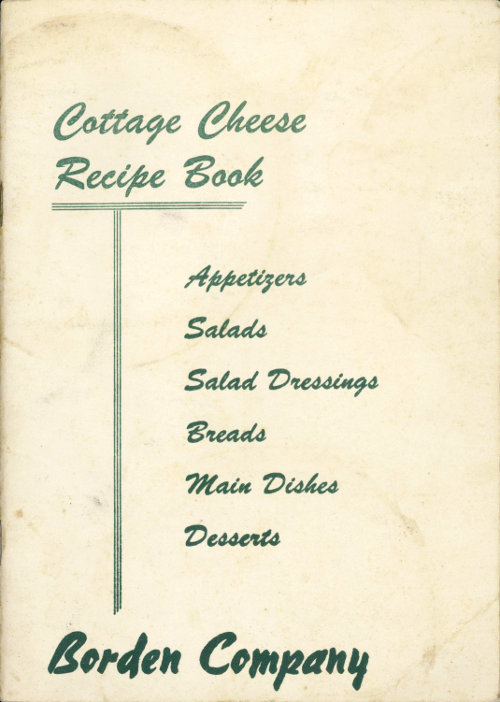 Cottage Cheese Recipe Book
Appetizers, Salads, Salad Dressings, Breads, Main Dishes, Desserts