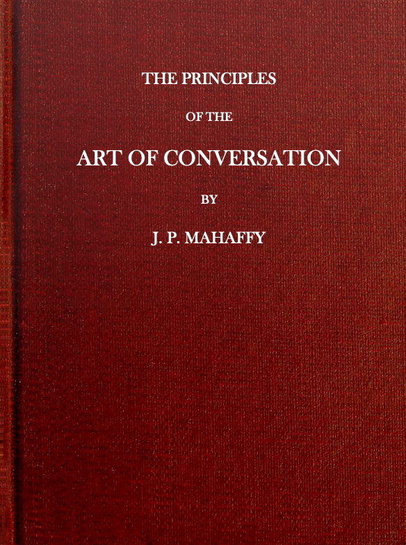 The Principles of the Art of Conversation The Principles of the Art of Conversation
