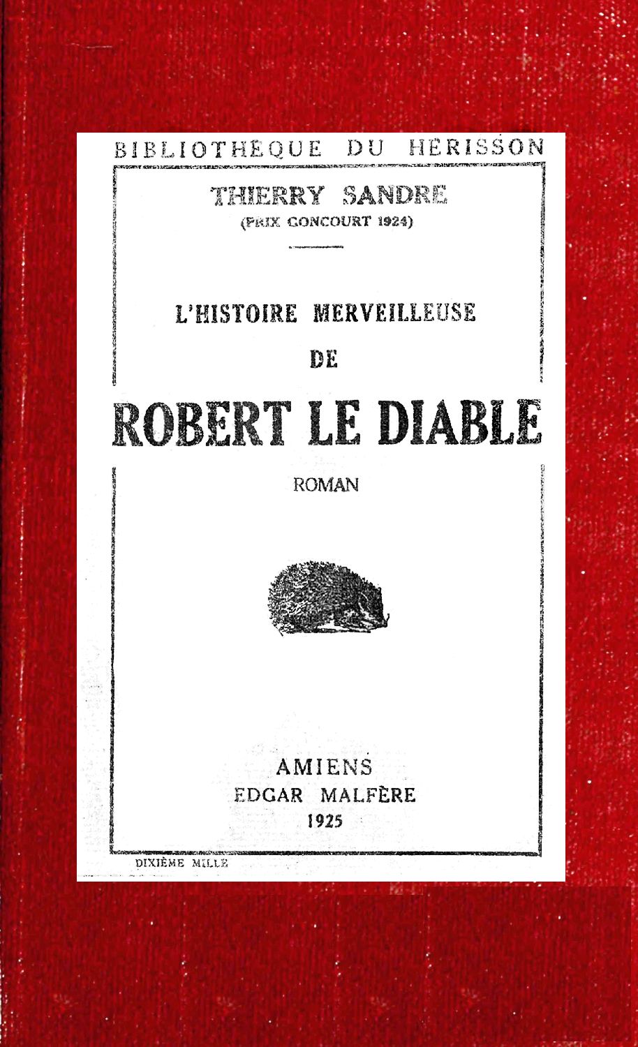 L'Histoire merveilleuse de Robert le Diable
remise en lumière pour édifier les petits et distraire les autres