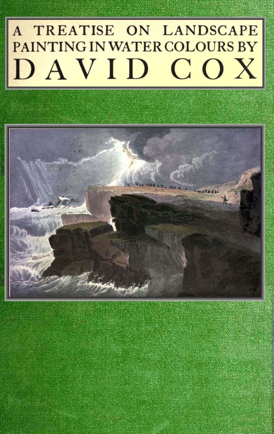 Treatise on landscape painting in water-colours by David Cox Treatise on landscape painting in water-colours by David Cox