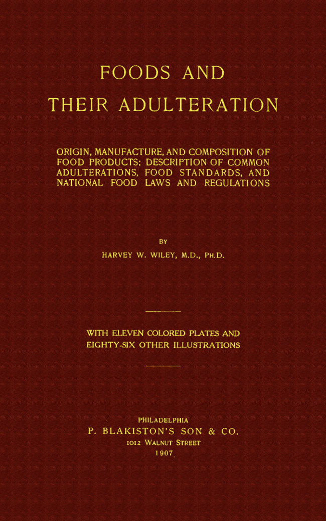 Foods and Their Adulteration
Origin, Manufacture, and Composition of Food Products; Description of Common Adulterations, Food Standards, and National Food Laws and Regulations